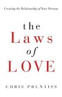 The Laws of Love Creating the Relationship of Your Dreams