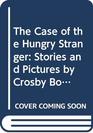 The Case of the Hungry Stranger Stories and Pictures by  Crosby Bonsall