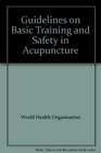 Guidelines on Basic Training and Safety in Acupuncture