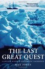 The Last Great Quest Captain Scott's Antarctic Sacrifice
