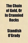 The Chain of Gold Or In Crannied Rocks