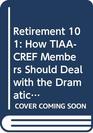 Retirement 101 How TIAACREF members should deal with the dramatic changes in their pensions