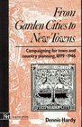 From Garden Cities to New Towns Campaigning for Town and Country Planning 18991946