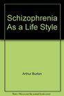 Schizophrenia As a Life Style