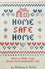 Home Safe Home How to Make Your Home Environmentally Safe