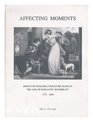 Affecting Moments Prints of English Literature Made in the Age of Romantic Sensibility 17751800