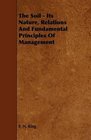 The Soil  Its Nature Relations And Fundamental Principles Of Management