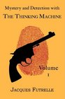 Mystery and Detection with The Thinking Machine Volume 1