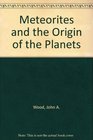 Meteorites and the Origin of the Planets