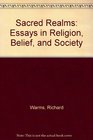 Sacred Realms Essays in Religion Belief and Society