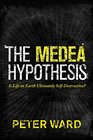 The Medea Hypothesis Is Life on Earth Ultimately SelfDestructive