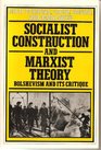 Socialist Construction and Marxist Theory Bolshevism and Its Critique
