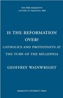 Is the Reformation Over