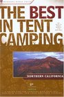 The Best in Tent Camping Northern California 3rd  A Guide for Campers Who Hate RVs Concrete Slabs and Loud Portable Stereos