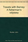 Travels with Barney A fisherman's odyssey