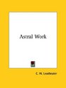 Astral Work