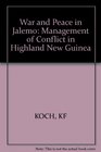 War and Peace in Jalemo The Management of Conflict in Highland New Guinea