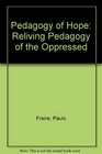 Pedagogy of Hope Reliving Pedagogy of the Oppressed