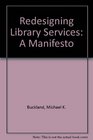 Redesigning Library Services A Manifesto