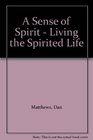 A Sense of Spirit  Living the Spirited Life