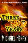 Three Bad Years A Willie Mitchell Banks Novel