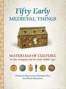 Fifty Early Medieval Things Materials of Culture in Late Antiquity and the Early Middle Ages