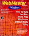 WebMaster Windows Second Edition How to Build Your Own WorldWide Web Server Without Really Trying