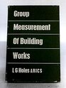 Group Measurement of Building Works