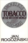Smokeless Tobacco in the Western World 15501950