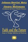 Faith and the Future Essays on Theology Solidarity and Modernity