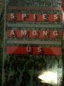 Spies Among Us The Truth About Modern Espionage