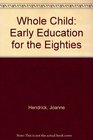 Whole Child Early Education for the Eighties