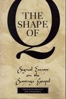 Shape of Q Signal Essays on the Sayings Gospel