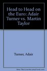 Head to Head on the Euro Adair Turner vs Martin Taylor