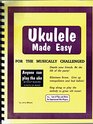 Ukulele made easy For the musically challenged