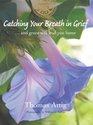Catching Your Breath in Grief and grace will lead you home