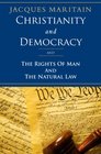 Christianity and Democracy and The Rights of Man and Natural Law