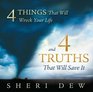 4 Things That Will Wreck Your Life and the 4 Truths that Will Save It