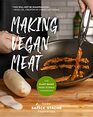 Making Vegan Meat The PlantBased Food Science Cookbook