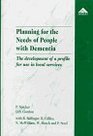 Planning for the Needs of People With Dementia The Development of a Profile for Use in Local Services