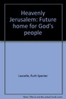Heavenly Jerusalem Future home for God's people