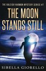 The Moon Stands Still: #7 in the Raleigh Harmon Mysteries (Volume 7)