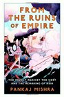 From the Ruins of Empire The Revolt Against the West and the Remaking of Asia