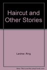 Haircut  Other Stories