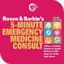 Rosen and Barkin's 5Minute Emergency Medicine Consult