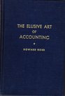The Elusive Art of Accounting A Brash Commentary on Financial Statements