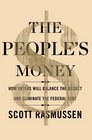 The People's Money How Voters Will Balance the Budget and Eliminate the Federal Debt