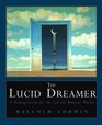The Lucid Dreamer  a Waking Guide for the Traveler Between Worlds