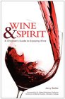 Wine  Spirit A Christian's Guide to Enjoying Wine
