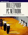 Bulletproof Your PC Network Solving the 210 Most Common Problems Before They Happen